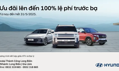 Tháng 5/2025 ƯU ĐÃI CỰC LỚN: Ưu Đãi 100% Lệ Phí Trước Bạ - Cơ Hội Vàng Không Thể Bỏ Lỡ Tại Hyundai Long Biên & Chi Nhánh Gia Lâm
