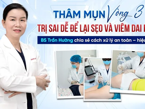 Thâm mụn vòng 3 trị sai dễ để lại sẹo và viêm dai dẳng - Bác sĩ Trần Hường chia sẻ cách xử lý an toàn – hiệu quả 