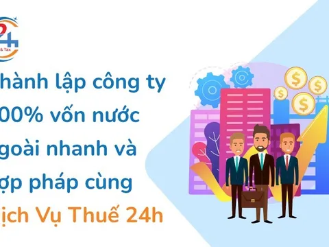 Dịch Vụ Thuế 24h: Giải pháp mở công ty vốn ngoại không rủi ro
